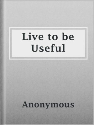 cover image of Live to be Useful